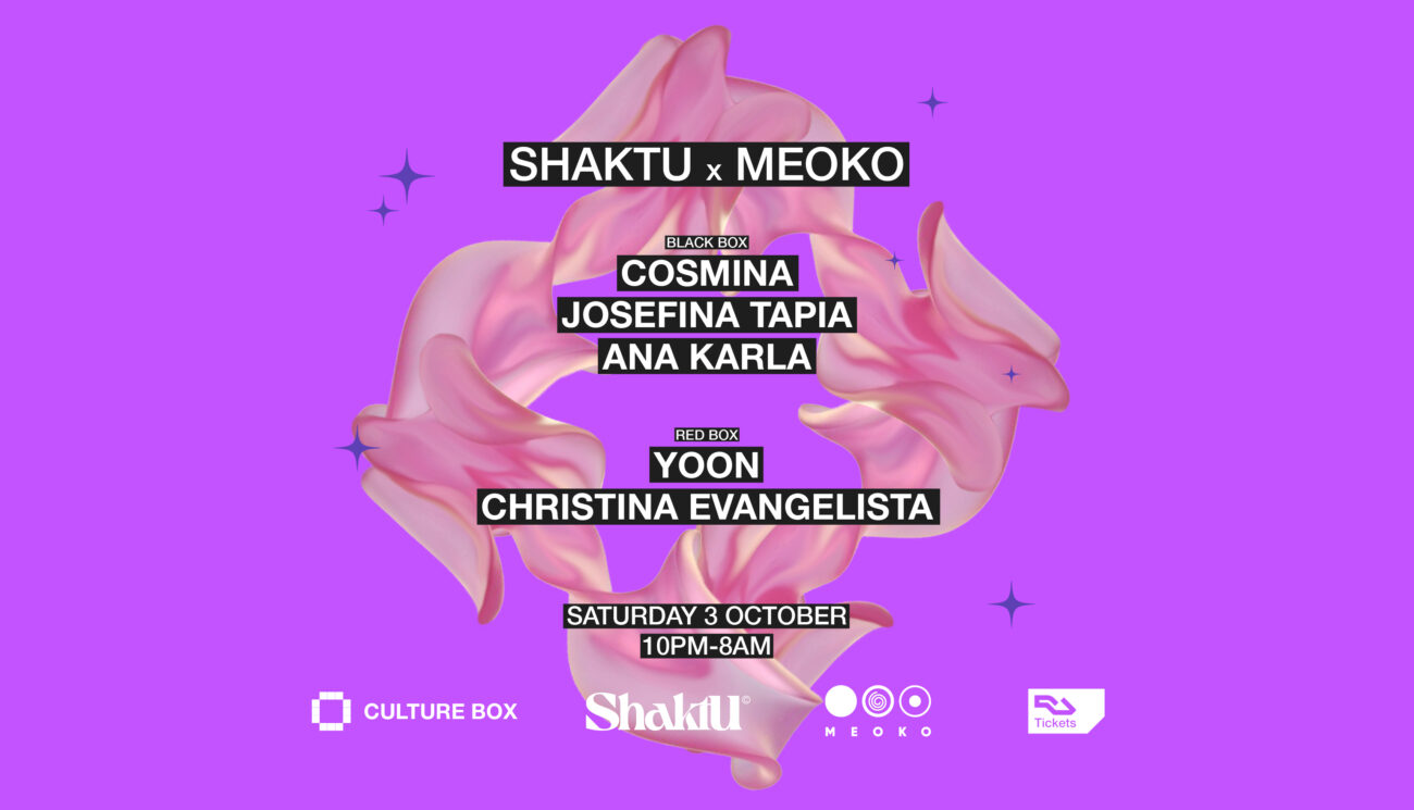 Shaktu x MEOKO at Culture Box